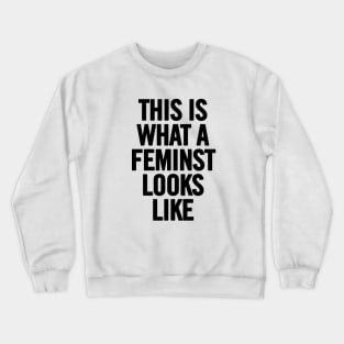 This Is What A Feminist Looks Like Crewneck Sweatshirt